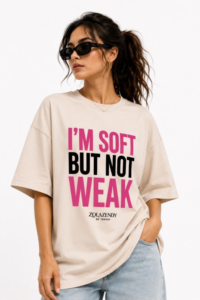 ZOLAZENDY - I'M SOFT BUT NOT WEAK Oversized T-Shirt